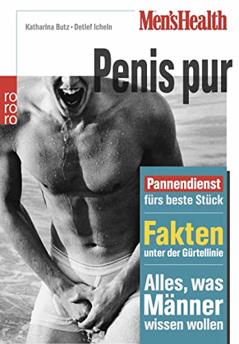 Beispielbild fr Men's Health: Penis pur: Pannendienst frs beste Stck. Fakten unter der Grtellinie. Alles, was Mnner wissen wollen: Pannendienst frs beste Stck. . Grtellinie. Alles, was Mnner wissen sollen zum Verkauf von medimops