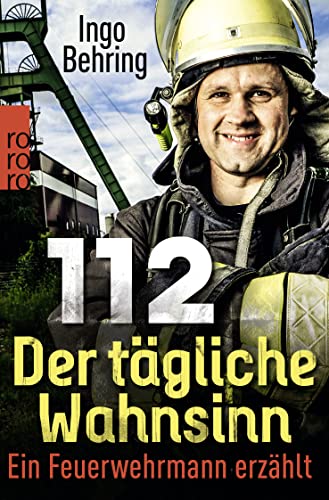 9783499619892: 112 - Der tgliche Wahnsinn: Ein Feuerwehrmann erzhlt