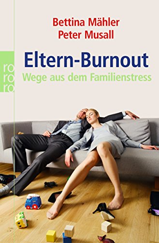 Beispielbild fr Eltern-Burnout: Wege aus dem Familienstress von Mähler, Bettina; Musall, Peter zum Verkauf von Nietzsche-Buchhandlung OHG