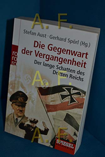 Die Gegenwart der Vergangenheit : der lange Schatten des Dritten Reichs. Rororo ; 62000 : Sachbuch - Aust, Stefan und Karen Andresen