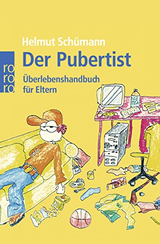 Der Pubertist : Überlebenshandbuch für Eltern. Mit Zeichn. von Julius Wolf / Rororo ; 62011 : rororo-Sachbuch - Schümann, Helmut