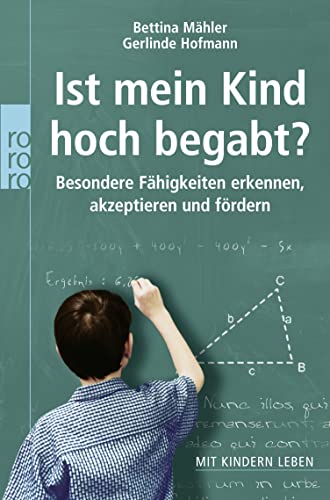 9783499620133: Ist mein Kind hoch begabt?: Besondere Fhigkeiten erkennen, akzeptieren und frdern