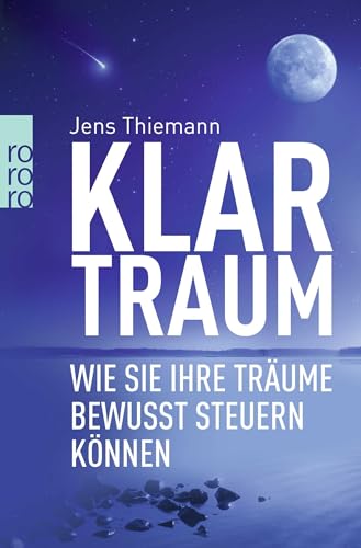 Klartraum: Wie Sie Ihre Träume bewusst steuern können - Jens Thiemann