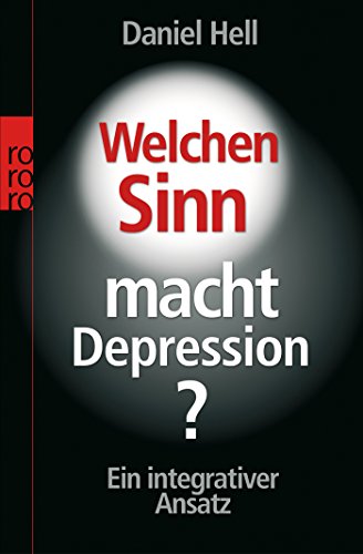 Welchen Sinn macht Depression?: Ein integrativer Ansatz (rororo Taschenbücher) - Hell, Daniel