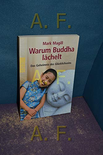 Beispielbild fr Warum Buddha lchelt. Das Geheimnis des Glcklichseins zum Verkauf von medimops