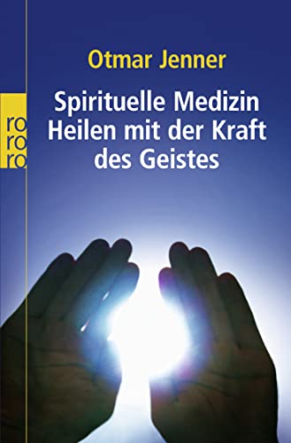 Spirituelle Medizin: Heilen mit der Kraft des Geistes - Jenner, Otmar