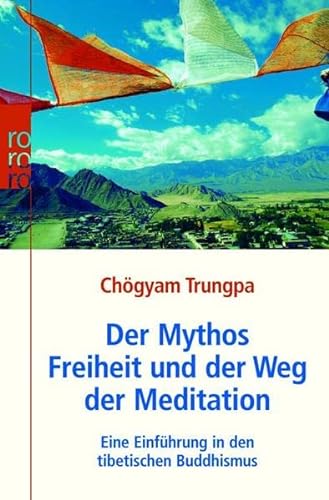 9783499620317: Der Mythos Freiheit und der Weg der Meditation: Eine Einführung in den tibetischen Buddhismus