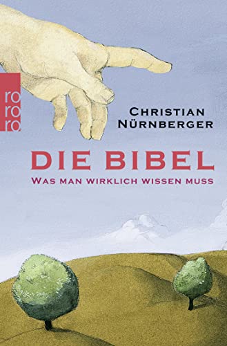 Die Bibel : Was man wirklich wissen muss - Christian Nürnberger