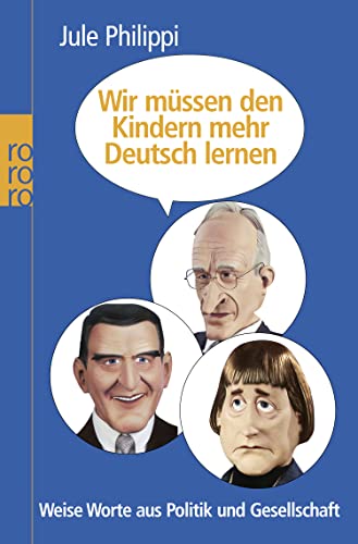 Beispielbild fr Wir mssen den Kindern mehr Deutsch lernen: Weise Worte aus Politik und Gesellschaft zum Verkauf von medimops