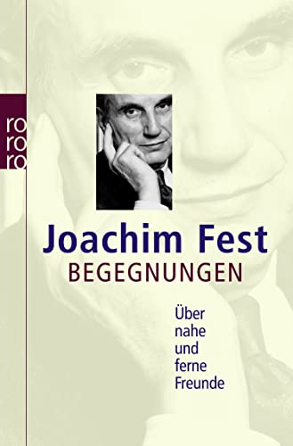Begegnungen: Über nahe und ferne Freunde - Fest, Joachim