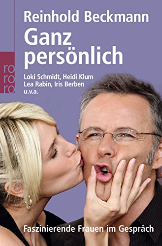 GANZ PERSÖNLICH. faszinierende Frauen im Gespräch ; Elke Heidenreich, Loki Schmidt, Heidi Klum u.v.a - Beckmann, Reinhold