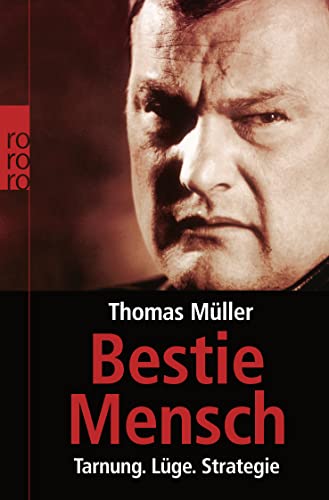 Bestie Mensch : Tarnung - Lüge - Strategie. Rororo ; 62092 : Sachbuch - Müller, Thomas