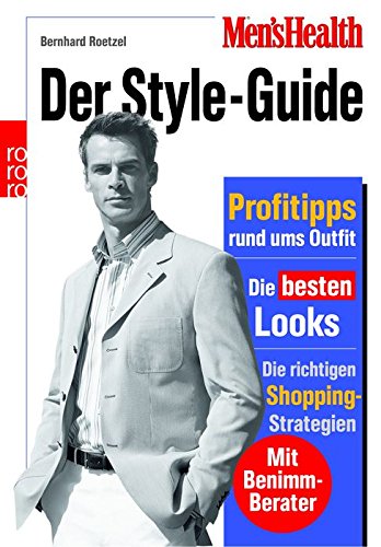 Beispielbild fr Men's Health: Der Style-Guide: Profitipps rund ums Outfit. Die besten Looks. Die richtigen Shopping-Strategien.Mit Benimm-Berater zum Verkauf von medimops