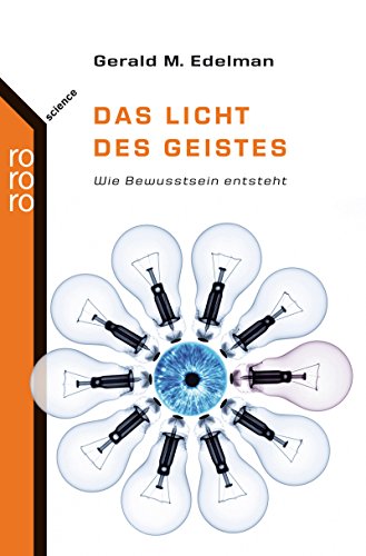 Das Licht des Geistes. Wie Bewusstsein entsteht - Edelman, Gerald M.