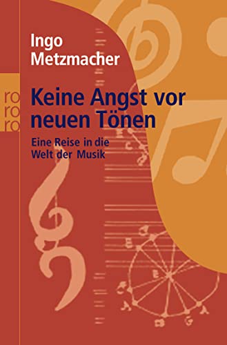 Keine Angst vor neuen Tönen: Eine Reise in die Welt der Musik - Metzmacher, Ingo