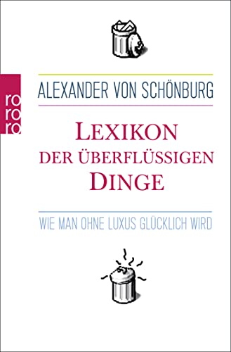 Stock image for Lexikon der berflssigen Dinge: Wie man ohne Luxus glcklich wird for sale by medimops