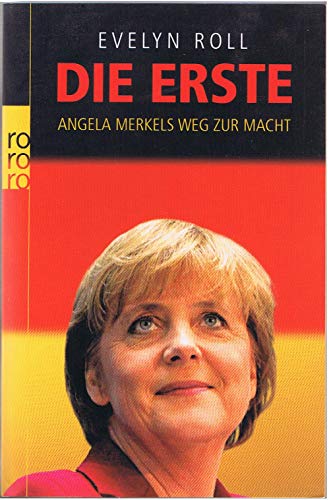 Die Erste : Angela Merkels Weg zur Macht. Nr.62128 - Roll, Evelyn