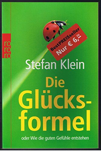 Die Glücksformel oder wie die guten Gefühle entstehen / Stefan Klein. [Schautaf. Peter Palm] / Rororo ; 62225 : Sachbuch oder Wie die guten Gefühle entstehen - Klein, Stefan