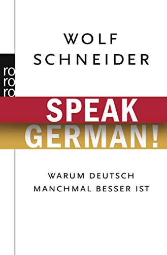 9783499622458: Speak German!: Warum Deutsch manchmal besser ist