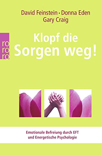 Stock image for Klopf die Sorgen weg!: Emotionale Befreiung durch EFT und Energetische Psychologie for sale by medimops