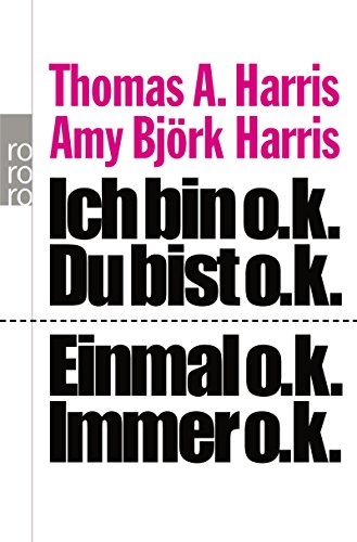 Ich bin o.k. - Du bist o.k / Einmal o.k. - immer o.k (9783499622861) by Thomas A. Harris