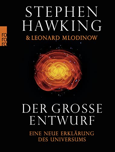 Der grosse Entwurf : eine neue Erklärung des Universums. Stephen Hawking ; Leonard Mlodinow. Aus dem Engl. von Hainer Kober / Rororo ; 62301 : rororo-Sachbuch - Hawking, Stephen W., Leonard Mlodinow und Hainer Kober