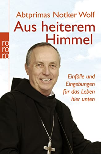 Aus heiterem Himmel : Einfälle und Eingebungen für das Leben hier unten / Notker Wolf mit Leo G. Linder - Wolf, Notker