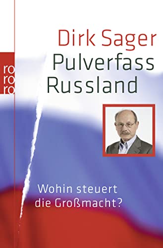 Pulverfass Russlandwohin Steuert Die Grossmacht? - Dirk Sager