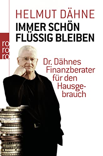 Beispielbild fr Immer schn flssig bleiben - Dr. Dhnes Finanzberater fr den Hausgebrauch zum Verkauf von Sammlerantiquariat