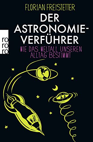 Beispielbild fr Der Astronomieverfhrer: Wie das Weltall unseren Alltag bestimmt zum Verkauf von medimops