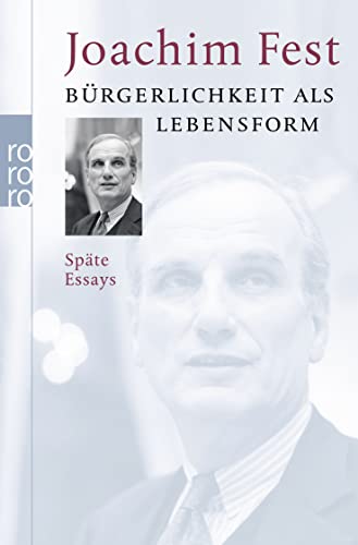 Beispielbild fr Bürgerlichkeit als Lebensform: Späte Essays [Taschenbuch] von Fest, Joachim zum Verkauf von Nietzsche-Buchhandlung OHG