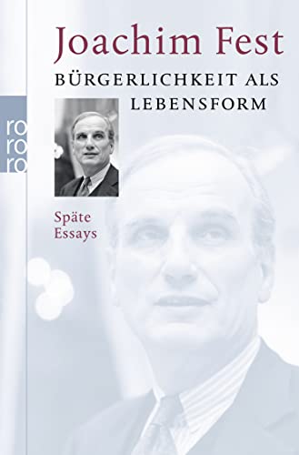 Stock image for Bürgerlichkeit als Lebensform: Späte Essays [Taschenbuch] von Fest, Joachim for sale by Nietzsche-Buchhandlung OHG