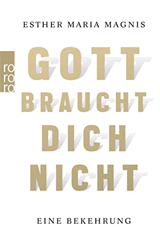 9783499624360: Gott braucht dich nicht: Eine Bekehrung