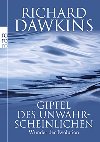 Gipfel des Unwahrscheinlichen: Wunder der Evolution - Dawkins, Richard