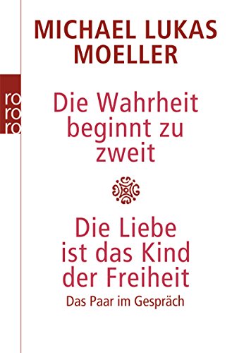 Beispielbild fr Die Wahrheit beginnt zu zweit. Die Liebe ist das Kind der Freiheit: Das Paar im Gesprch zum Verkauf von medimops