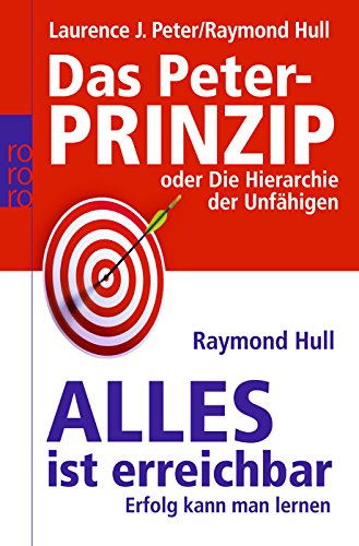 Beispielbild fr Das Peter-Prinzip. Alles ist erreichbar: oder Die Hierarchie der Unfhigen. Erfolg kann man lernen zum Verkauf von medimops