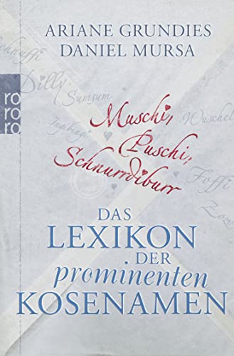 9783499624704: Muschi, Puschi, Schnurrdiburr: Das Lexikon der prominenten Kosenamen