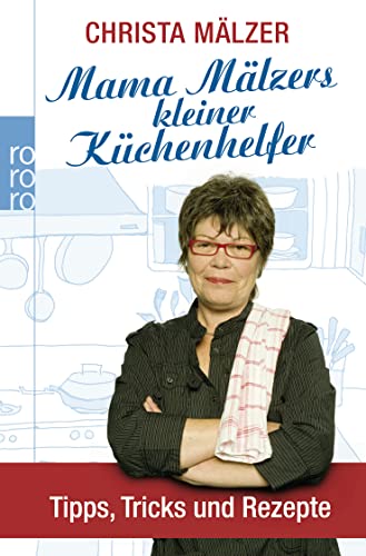 Mama Mälzers kleiner Küchenhelfer: Tipps, Tricks und Rezepte - Mälzer, Christa