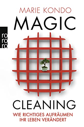 Magic Cleaning: Wie richtiges Aufräumen Ihr Leben verändert Marie Kondo. Aus dem Japan. von Monika Lubitz - Kondo, Marie und Dr. Monika Lubitz