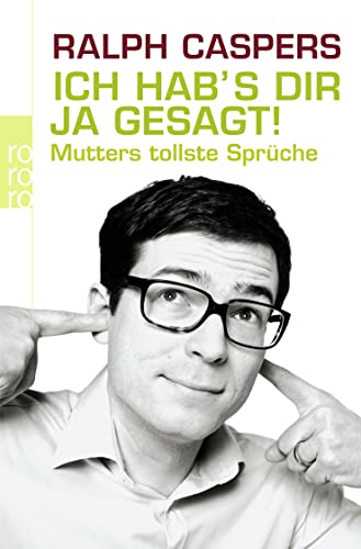 Ich hab s Dir ja gesagt! - Mutters tollste Sprüche - Caspers, Ralph