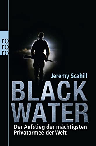 9783499624865: Blackwater: Der Aufstieg der mchtigsten Privatarmee der Welt