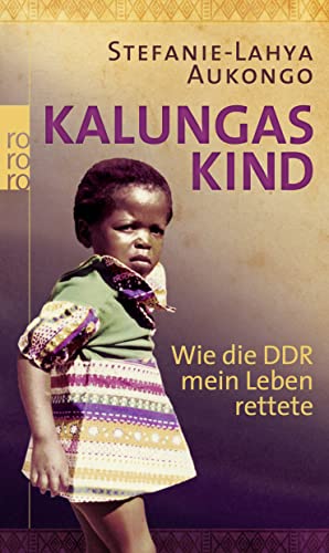 9783499625008: Kalungas Kind: Wie die DDR mein Leben rettete