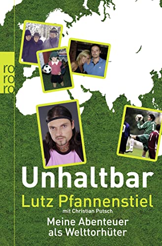 Stock image for Unhaltbar: Meine Abenteuer als Welttorhter for sale by medimops