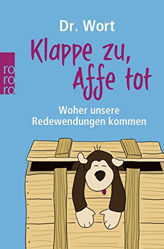 Imagen de archivo de Klappe zu, Affe tot: Woher unsere Redewendungen kommen a la venta por Bahamut Media