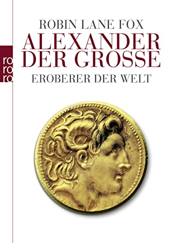 Alexander der GroÃŸe: Eroberer der Welt (9783499626418) by Lane Fox, Robin