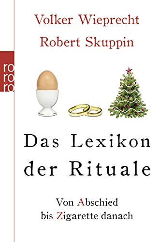 Das Lexikon der Rituale - von Abschied bis Zigarette danach