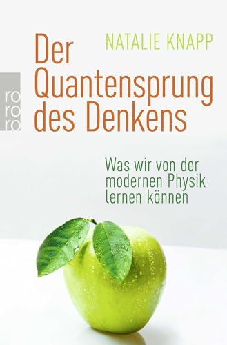 Der Quantensprung des Denkens: Was wir von der modernen Physik lernen können - Knapp, Natalie