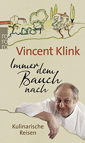 Immer dem Bauch nach : kulinarische Reisen Vincent Klink / Rororo , 62714 : rororo-Paperback - Klink, Vincent