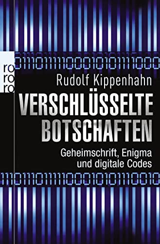 Verschlüsselte Botschaften: Geheimschrift, Enigma und digitale Codes - Rudolf Kippenhahn