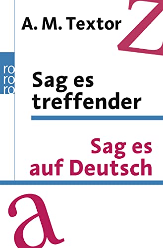 Stock image for Sag es treffender. Auf Deutsch: Ein Handbuch mit über 57000 Verweisen auf sinnverwandte W rter und Ausdrücke für den täglichen Gebrauch. Das . 20000 Fremdw rter aus allen Lebensgebieten for sale by WorldofBooks